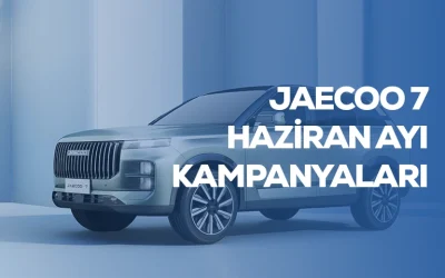 Jaecoo 7 Haziran Ayı kampanyaları